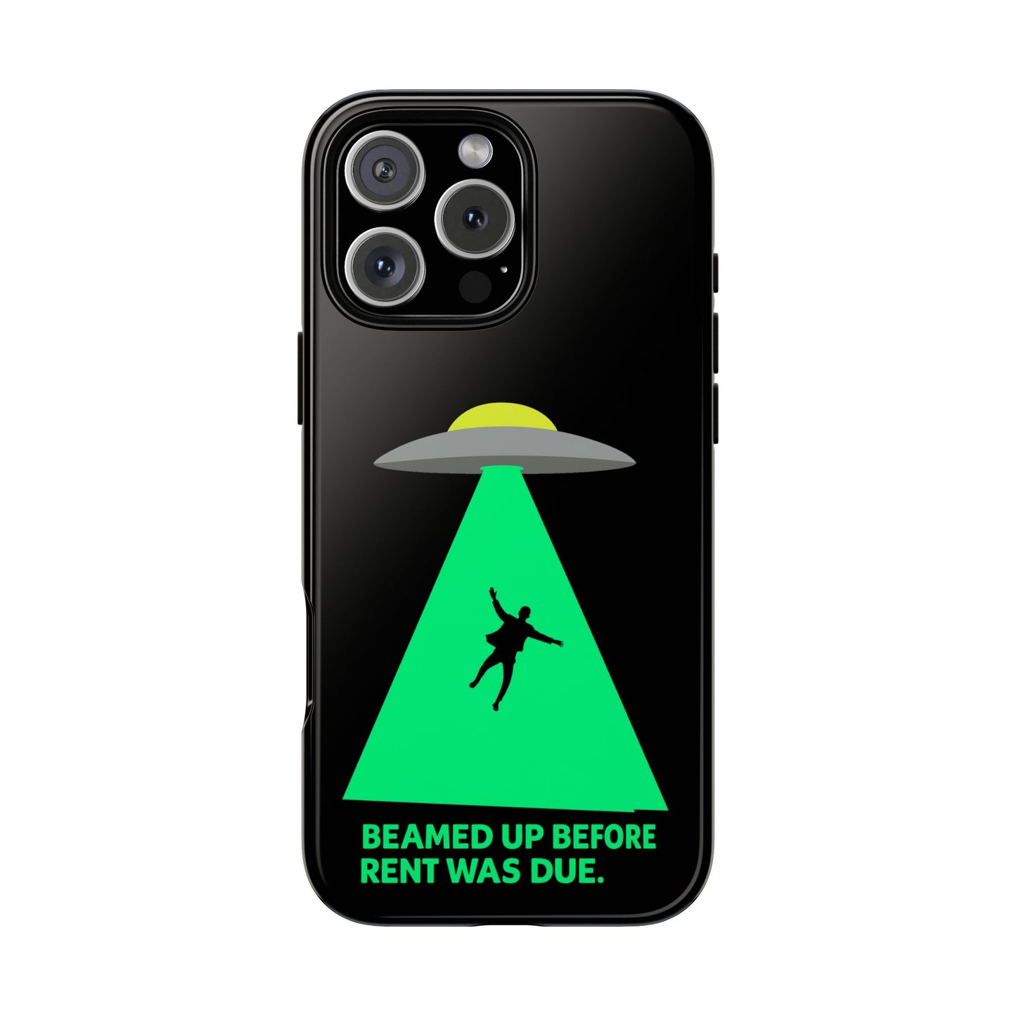Phone Case — 'Beamed Up Before Rent Was Due' Alien Abduction Design