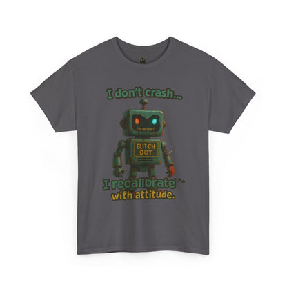 Attitude Robot I don't crash I recalibrate Tee | Robot Graphic T-Shirt