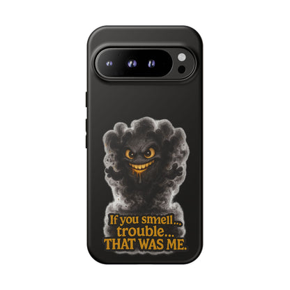 Phone Case — "If You Smell Trouble... THAT WAS ME" Smoky Mischief Protective Case