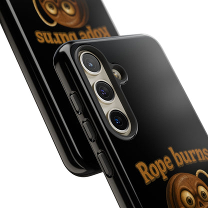 Phone Case — "Rope Burns Build Character" Grinning Cartoon Design