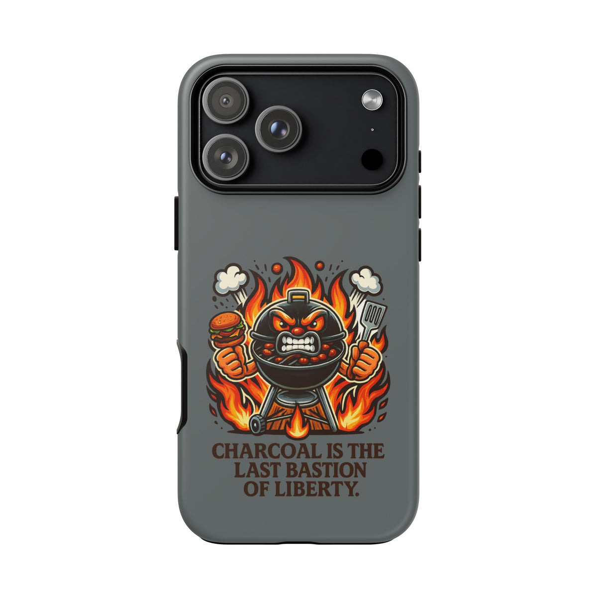 Grilling Phone Case — "Charcoal Is the Last Bastion of Liberty" BBQ Design