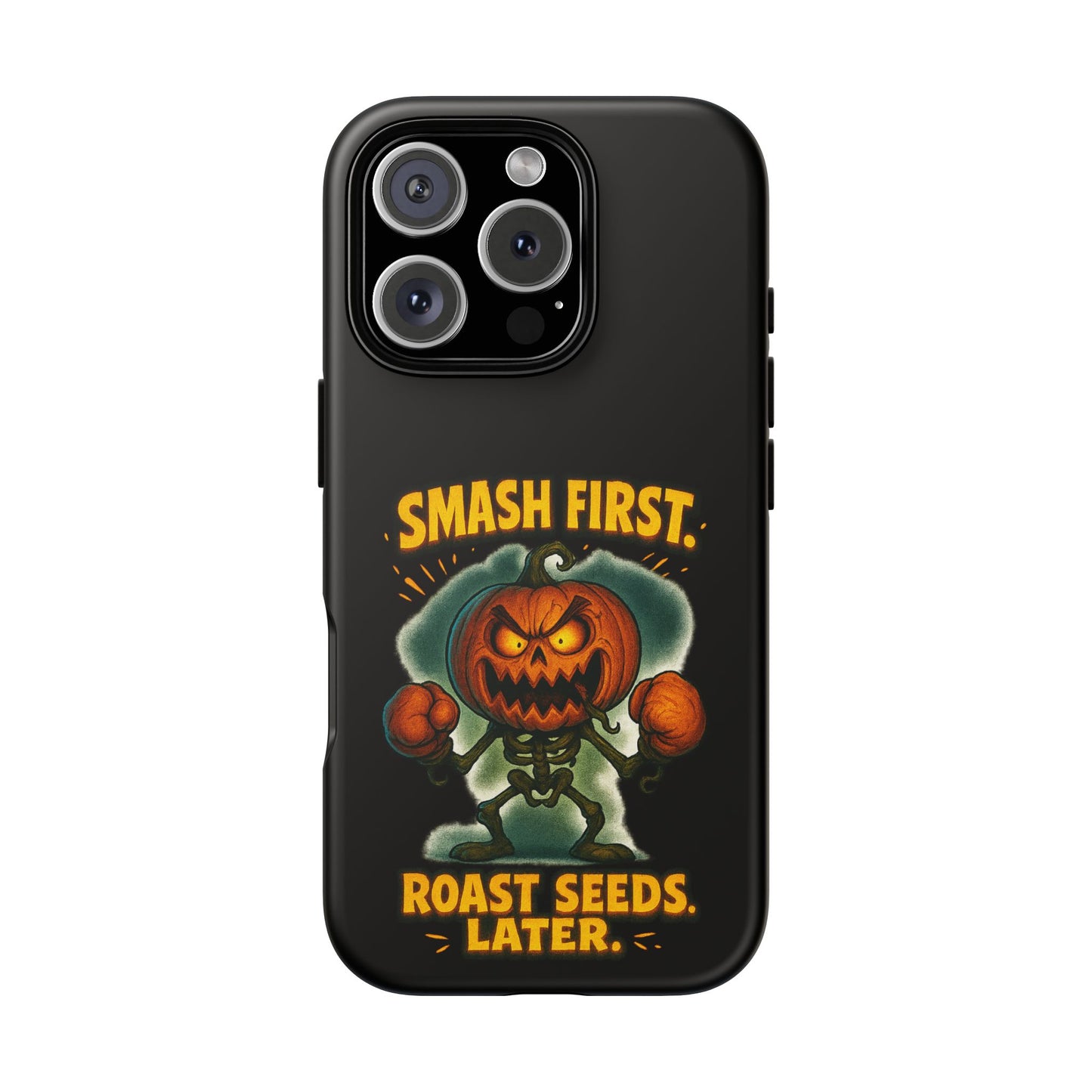 Phone Case — 'Smash First, Roast Seeds Later' Halloween Pumpkin Design