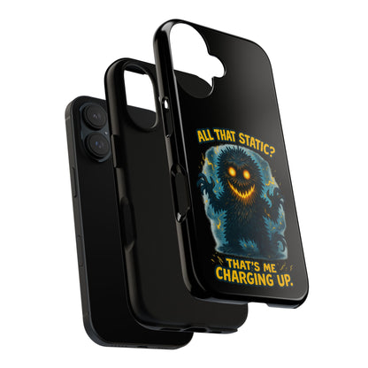 Phone Case — 'All That Static? That's Me Charging Up' Cute Monster Protective Case