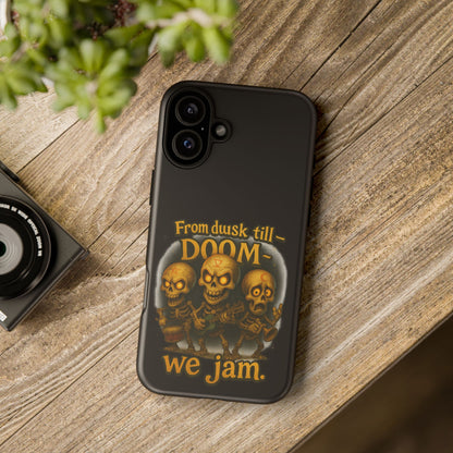 Phone Case — "From Dusk Till Doom We Jam" Skeleton Band Design
