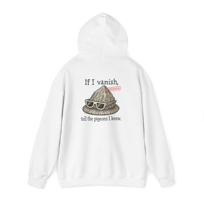 Hoodie — "If I Vanish, Tell the Pigeons I Knew" Novelty Pullover