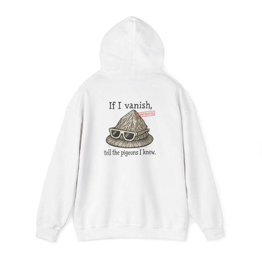 Hoodie — "If I Vanish, Tell the Pigeons I Knew" Novelty Pullover