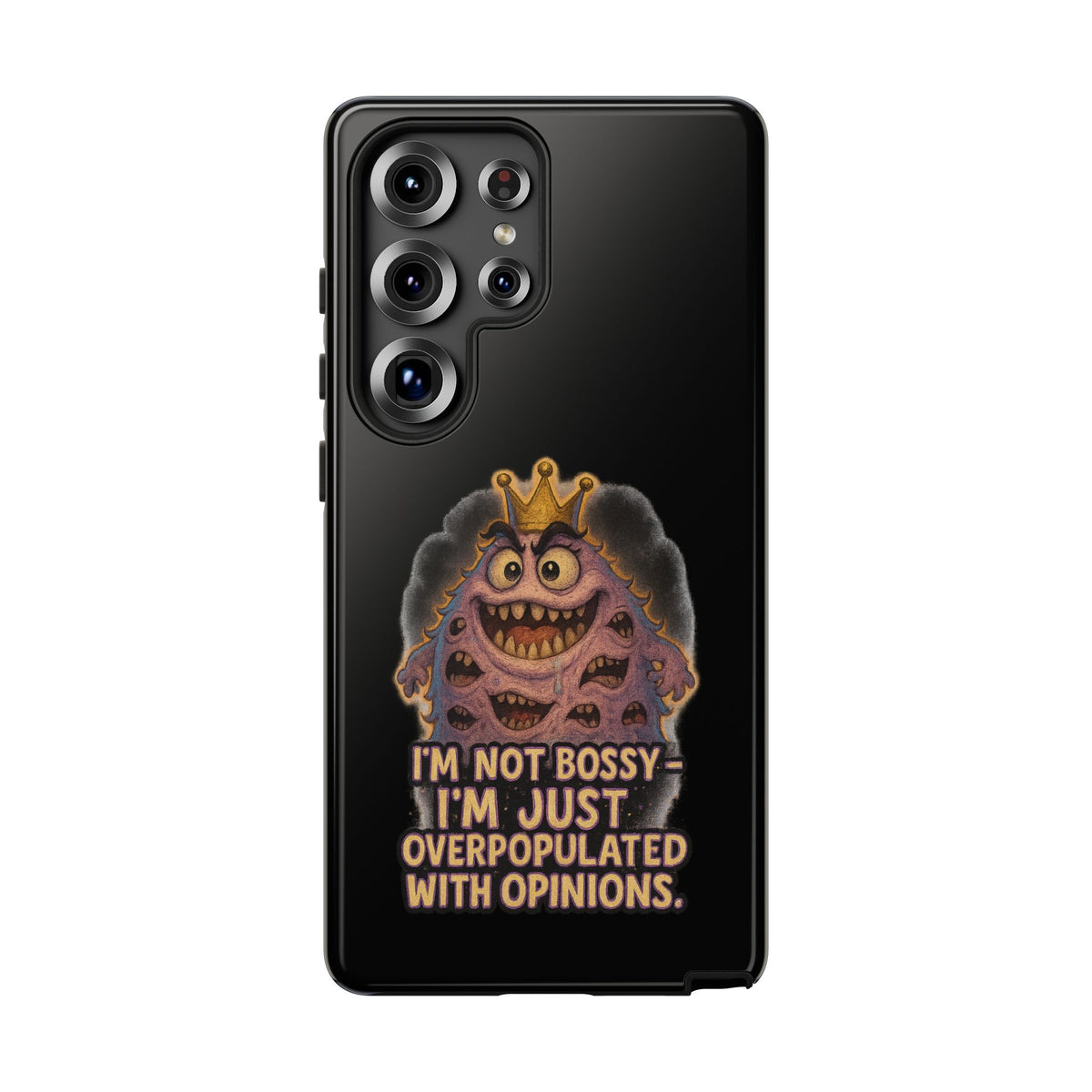 Phone Case — "I'm Not Bossy, I'm Just Overpopulated With Opinions" Funny Monster Graphic