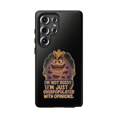 Phone Case — "I'm Not Bossy, I'm Just Overpopulated With Opinions" Funny Monster Graphic