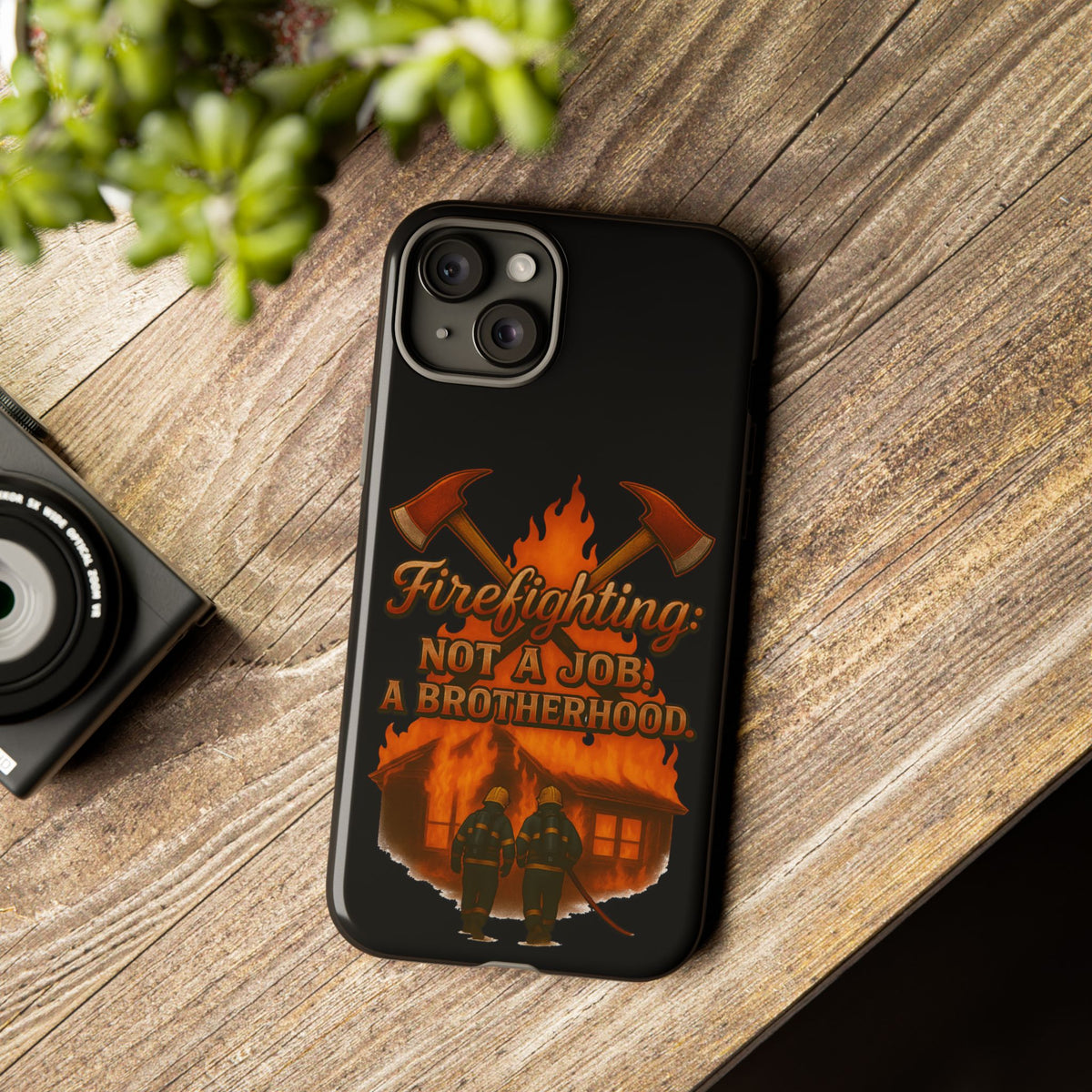 Firefighting: Not a Job, A Brotherhood Phone Case — Tough Protective Firefighter Design