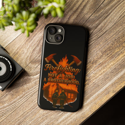 Firefighting: Not a Job, A Brotherhood Phone Case — Tough Protective Firefighter Design