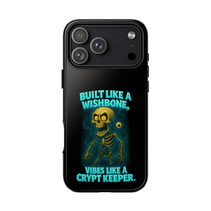 Phone Case — "Built Like a Wishbone, Vibes Like a Crypt Keeper" Skeleton Tough Case