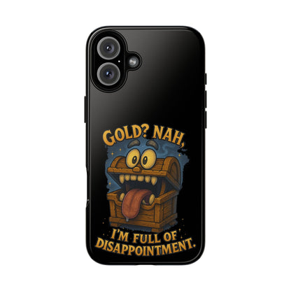 Phone Case — “Gold? Nah, I’m Full of Disappointment” Funny Treasure Chest Design