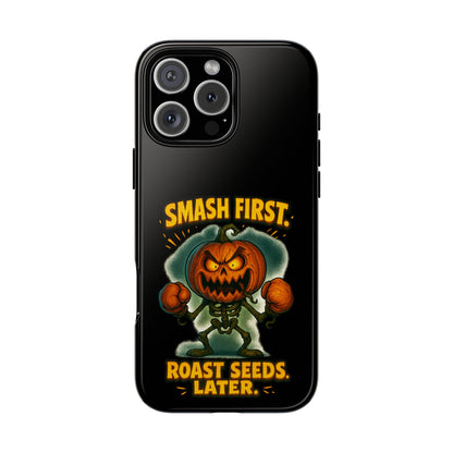 Phone Case — 'Smash First, Roast Seeds Later' Halloween Pumpkin Design
