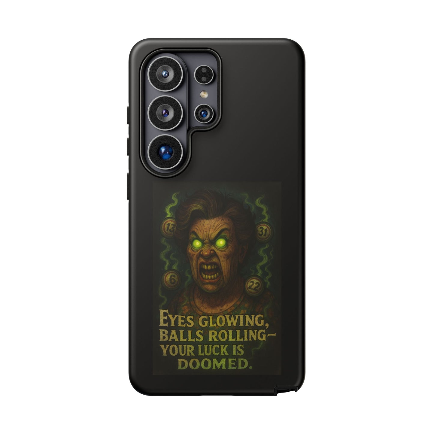 Horror Phone Case — "Eyes Glowing, Balls Rolling — Your Luck Is Doomed"