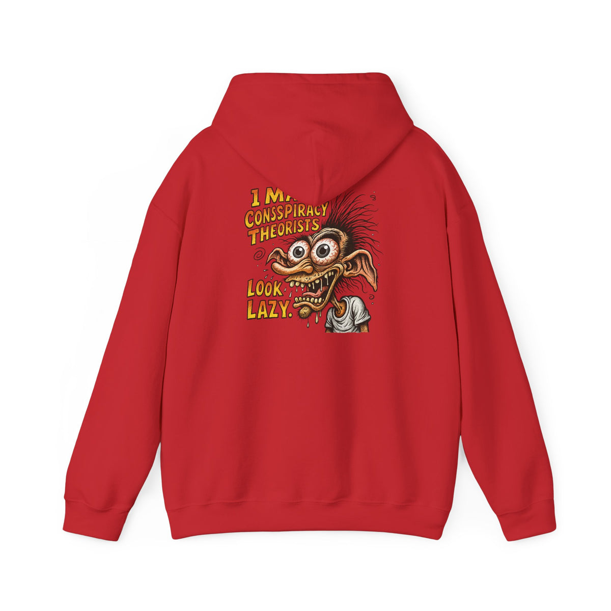 Hoodie — “I Make Conspiracy Theorist Look Lazy” Graphic Hooded Sweatshirt