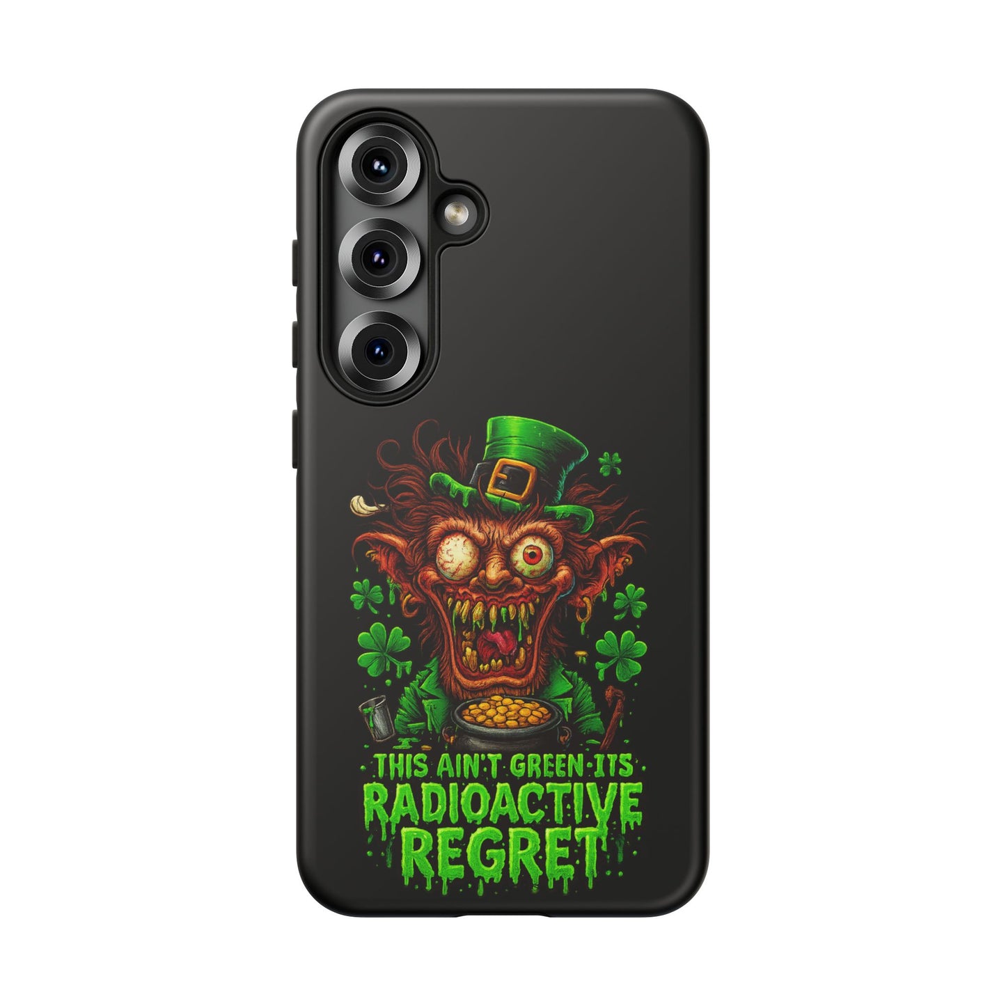 Radioactive Leprechaun Phone Case — "This Ain't Green, It's Radioactive Regret"