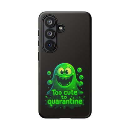 Phone Case — 'Too Cute to Quarantine' Green Monster Protective Cover