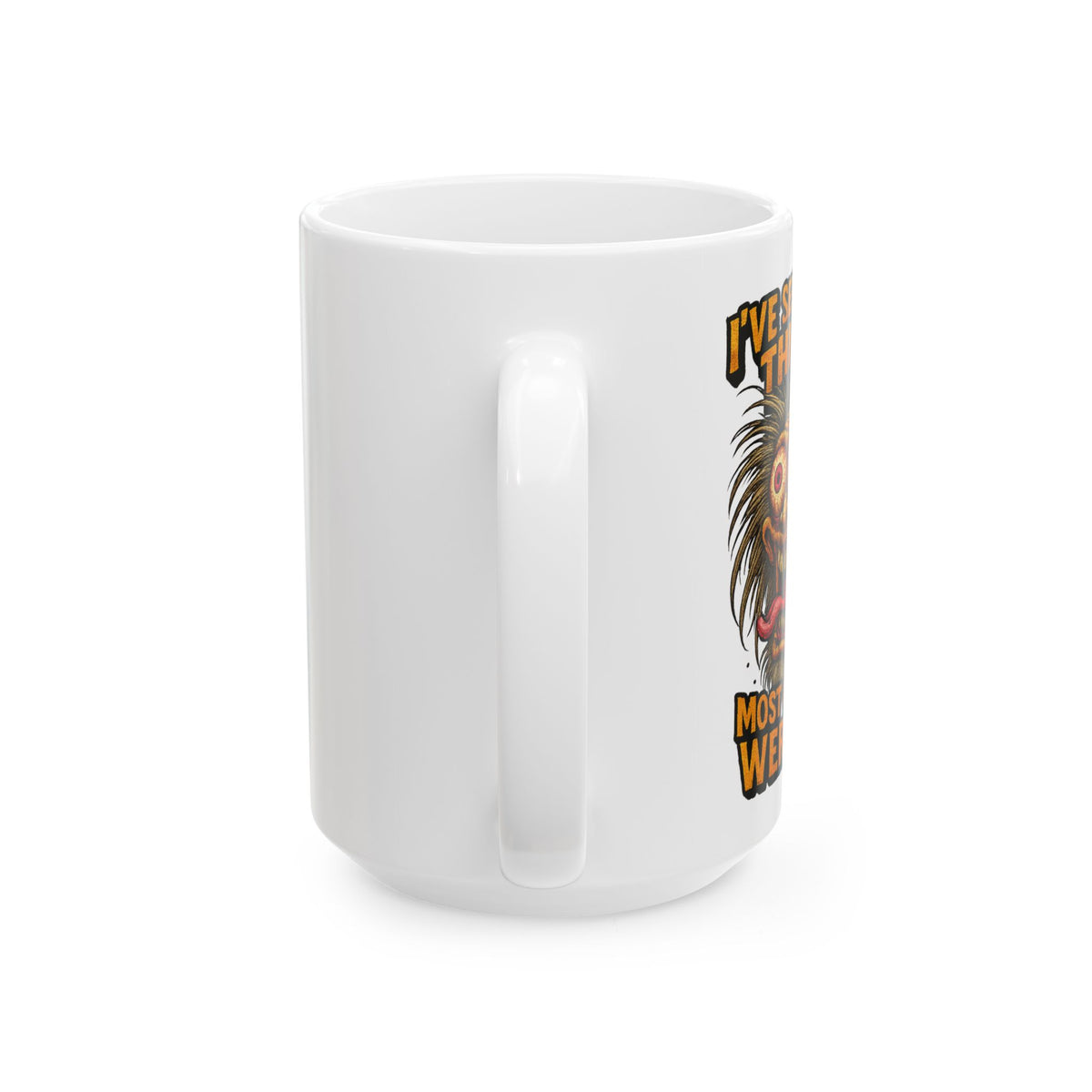 I've Seen Some Things Mug