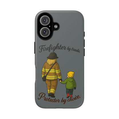 Firefighter Protector Phone Case — “Firefighter by trade, Protector by choice”