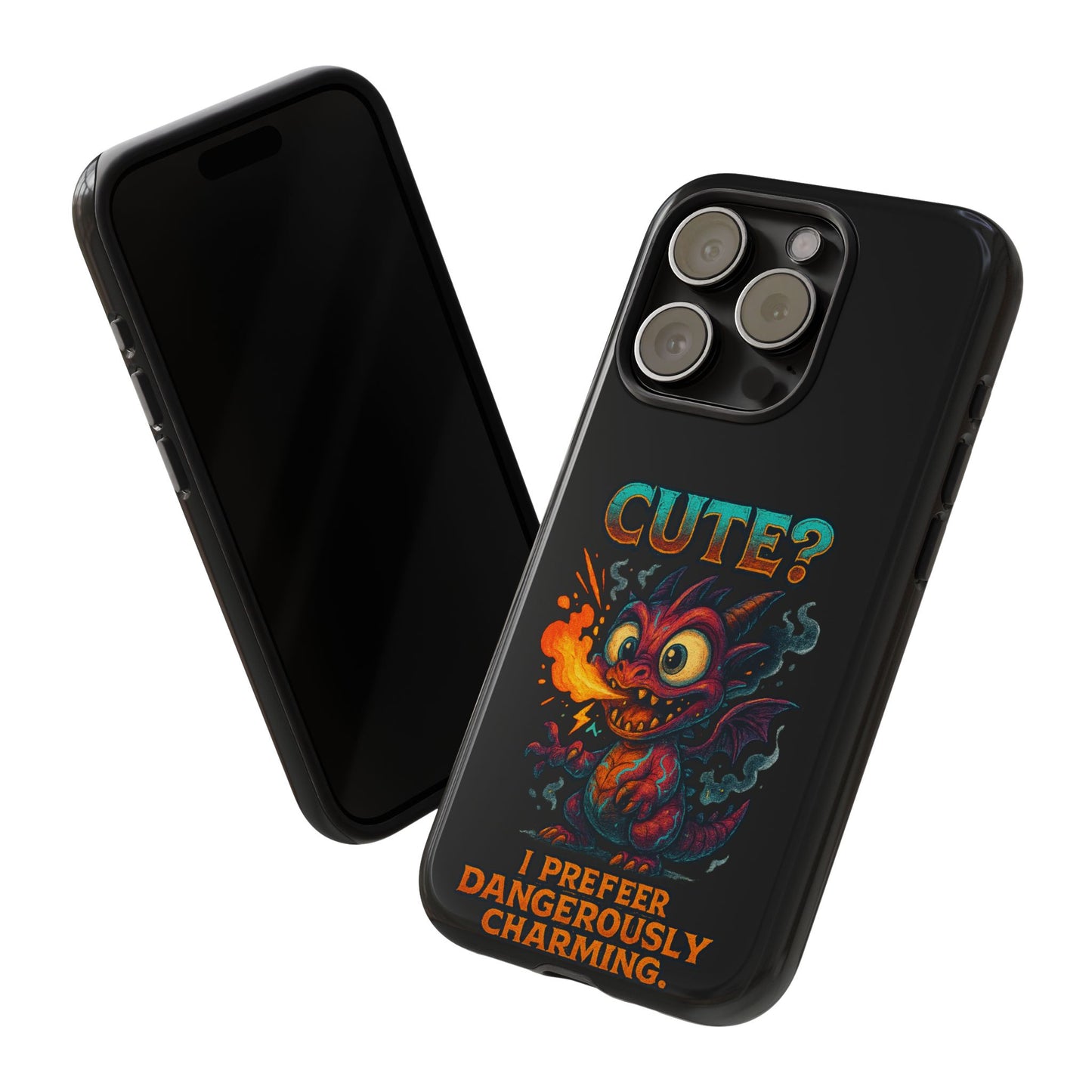 Phone Case — "Cute? I Prefer Dangerously Charming" Dragon Monster Protective Cover