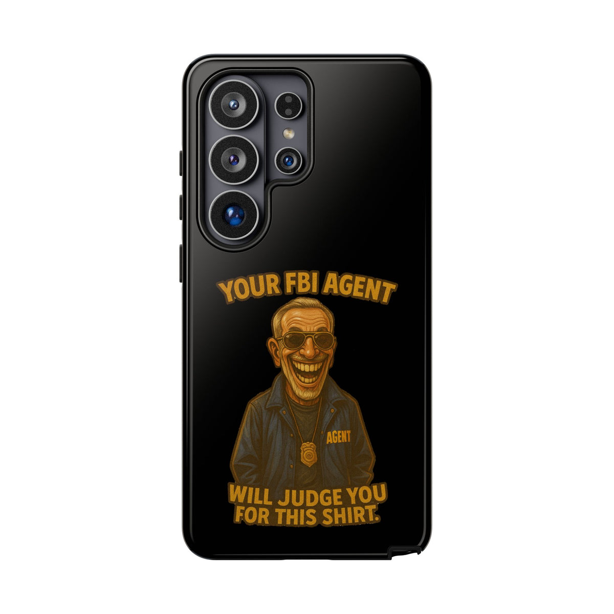 Phone Case — "Your FBI Agent Will Judge You For This Shirt" Funny Novelty Protective Case