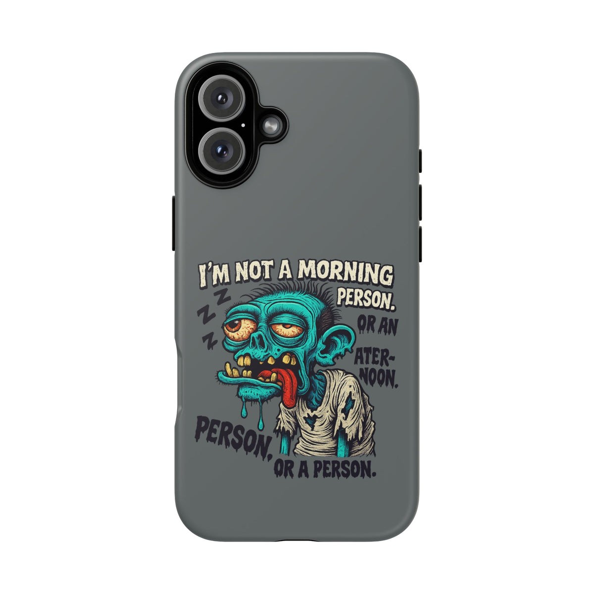 Funny Zombie Phone Case — "I'm Not a Morning Person" Graphic Tough Case