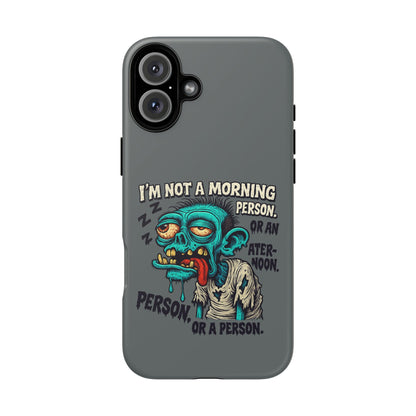 Funny Zombie Phone Case — "I'm Not a Morning Person" Graphic Tough Case