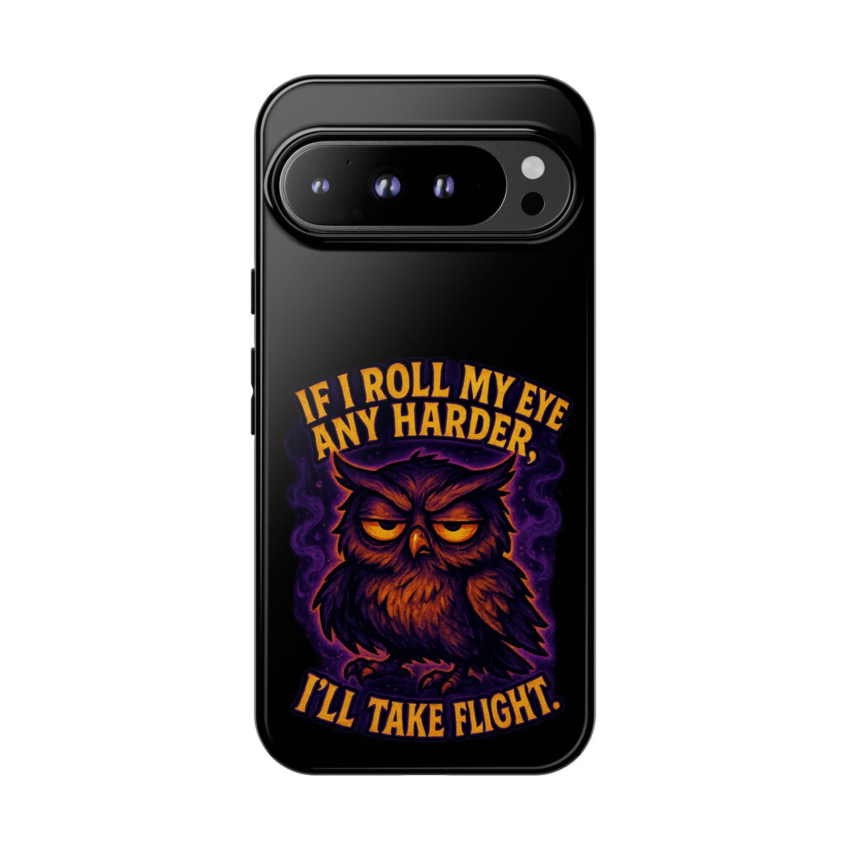 Phone Case — 'If I Roll My Eye Any Harder I'll Take Flight' Owl Graphic