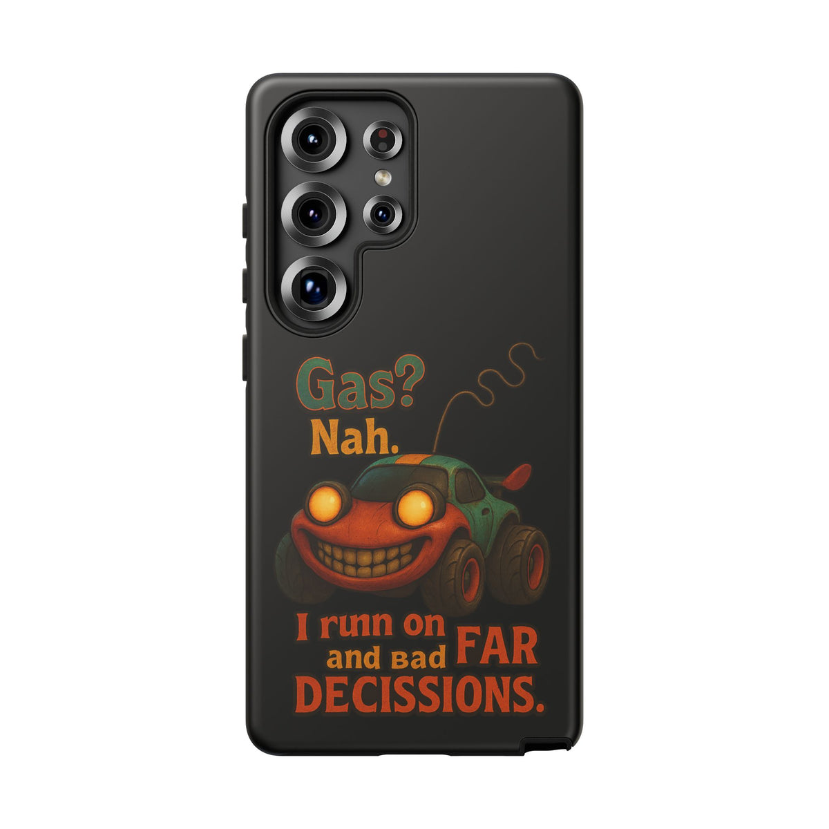 Phone Case — "Gas? Nah. I Run on Bad Far Decisions" Funny Cartoon Car Protective Cover