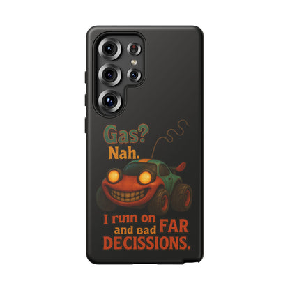 Phone Case — "Gas? Nah. I Run on Bad Far Decisions" Funny Cartoon Car Protective Cover