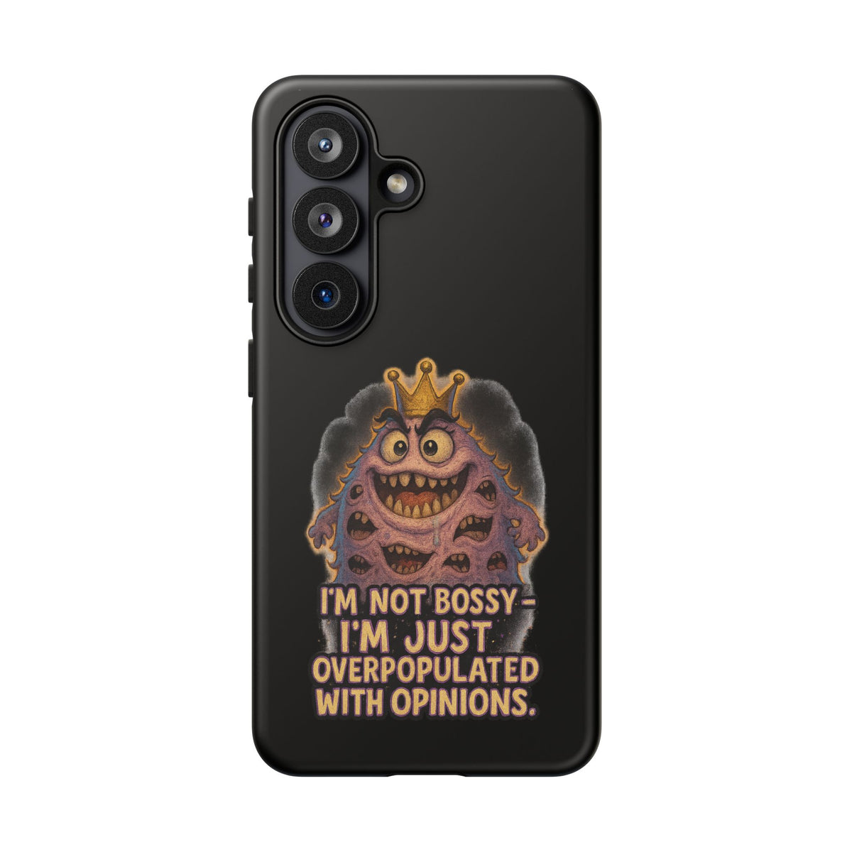 Phone Case — "I'm Not Bossy, I'm Just Overpopulated With Opinions" Funny Monster Graphic