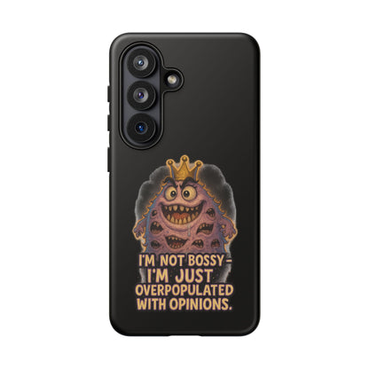 Phone Case — "I'm Not Bossy, I'm Just Overpopulated With Opinions" Funny Monster Graphic