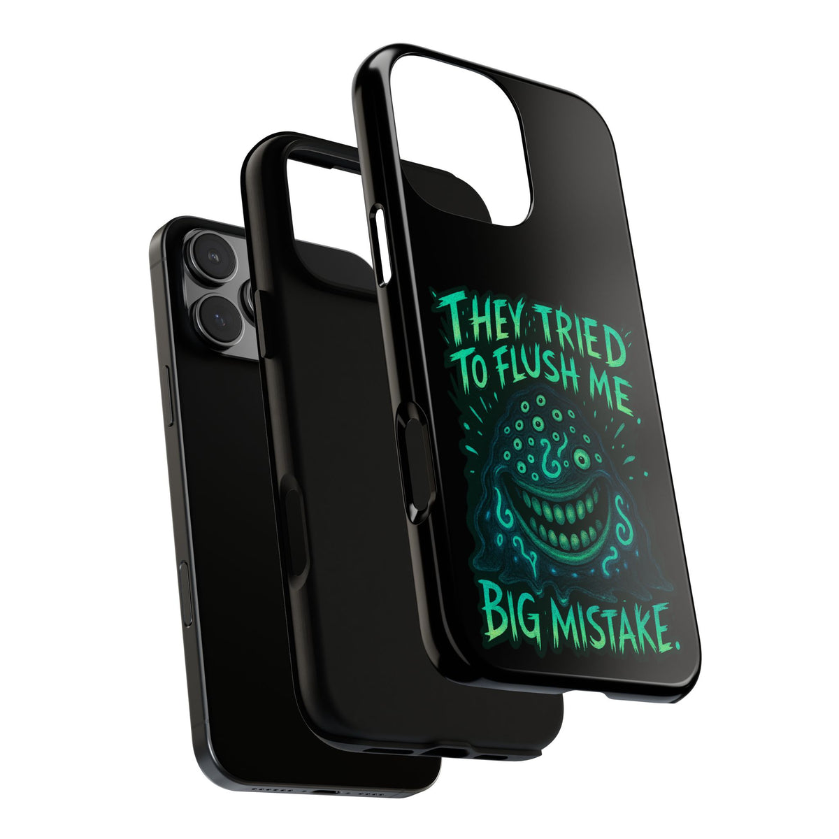 Phone Case — Glow Monster "They Tried to Flush Me, Big Mistake"