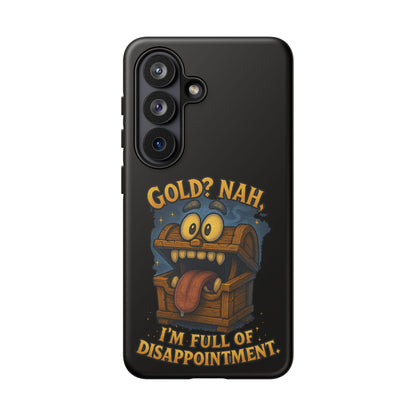 Phone Case — “Gold? Nah, I’m Full of Disappointment” Funny Treasure Chest Design