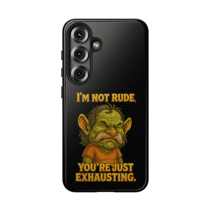 Phone Case – "I'm Not Rude, You're Just Exhausting" Funny Grumpy Troll Protective Cover