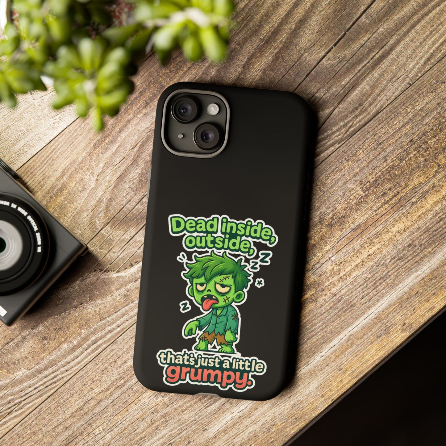 Phone Case — "Dead Inside, Outside, That's Just a Little Grumpy" Cute Zombie Design