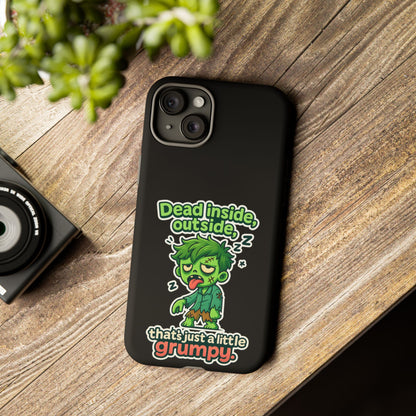 Phone Case — "Dead Inside, Outside, That's Just a Little Grumpy" Cute Zombie Design