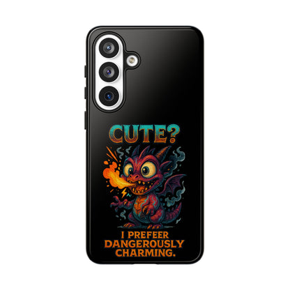 Phone Case — "Cute? I Prefer Dangerously Charming" Dragon Monster Protective Cover