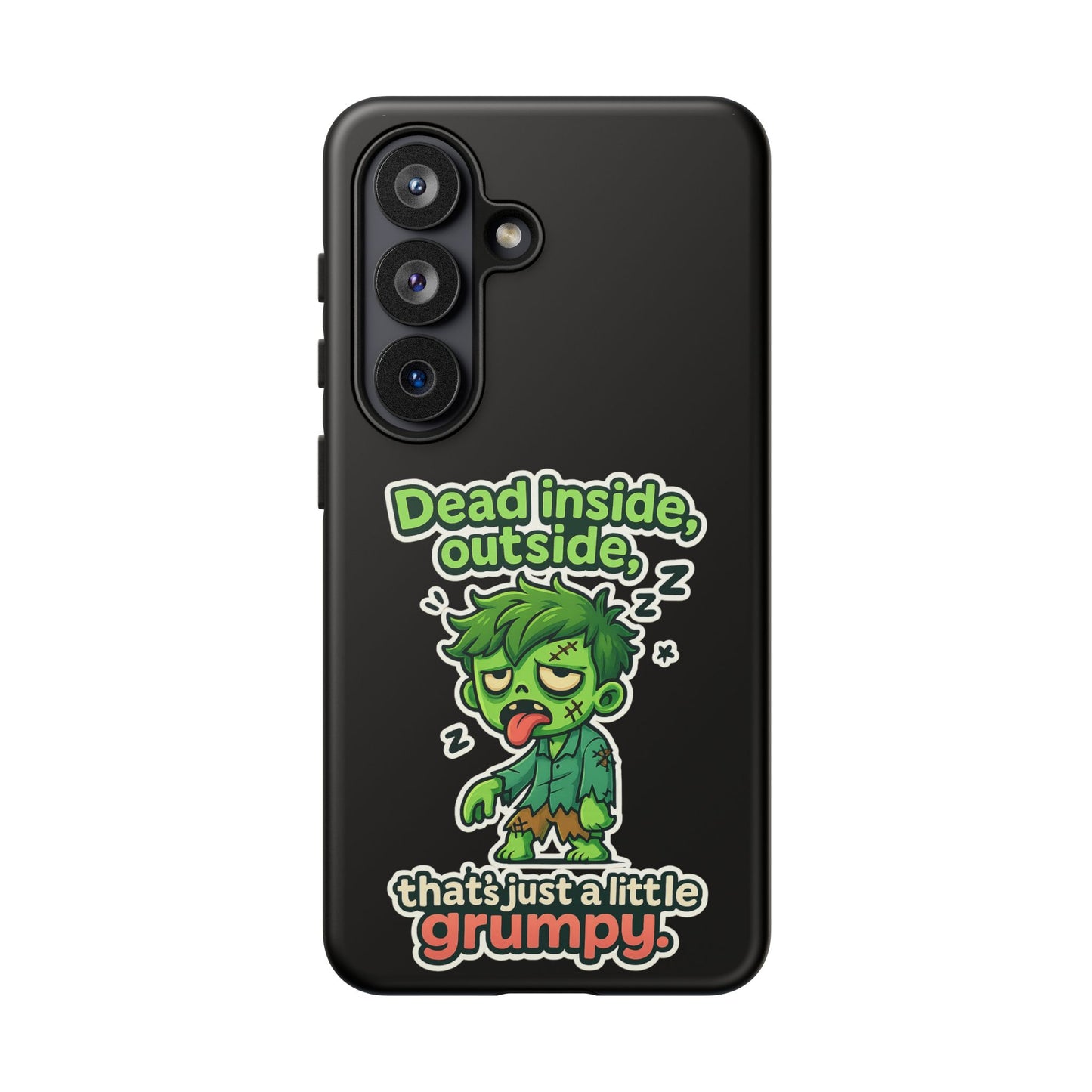 Phone Case — "Dead Inside, Outside, That's Just a Little Grumpy" Cute Zombie Design
