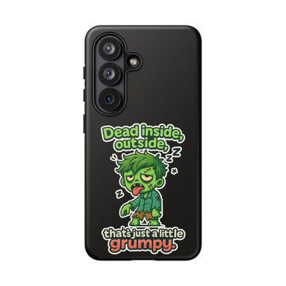 Phone Case — "Dead Inside, Outside, That's Just a Little Grumpy" Cute Zombie Design