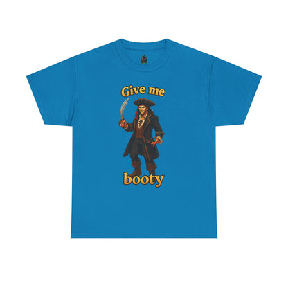 Pirate with Cutlass Give Me Booty T-Shirt