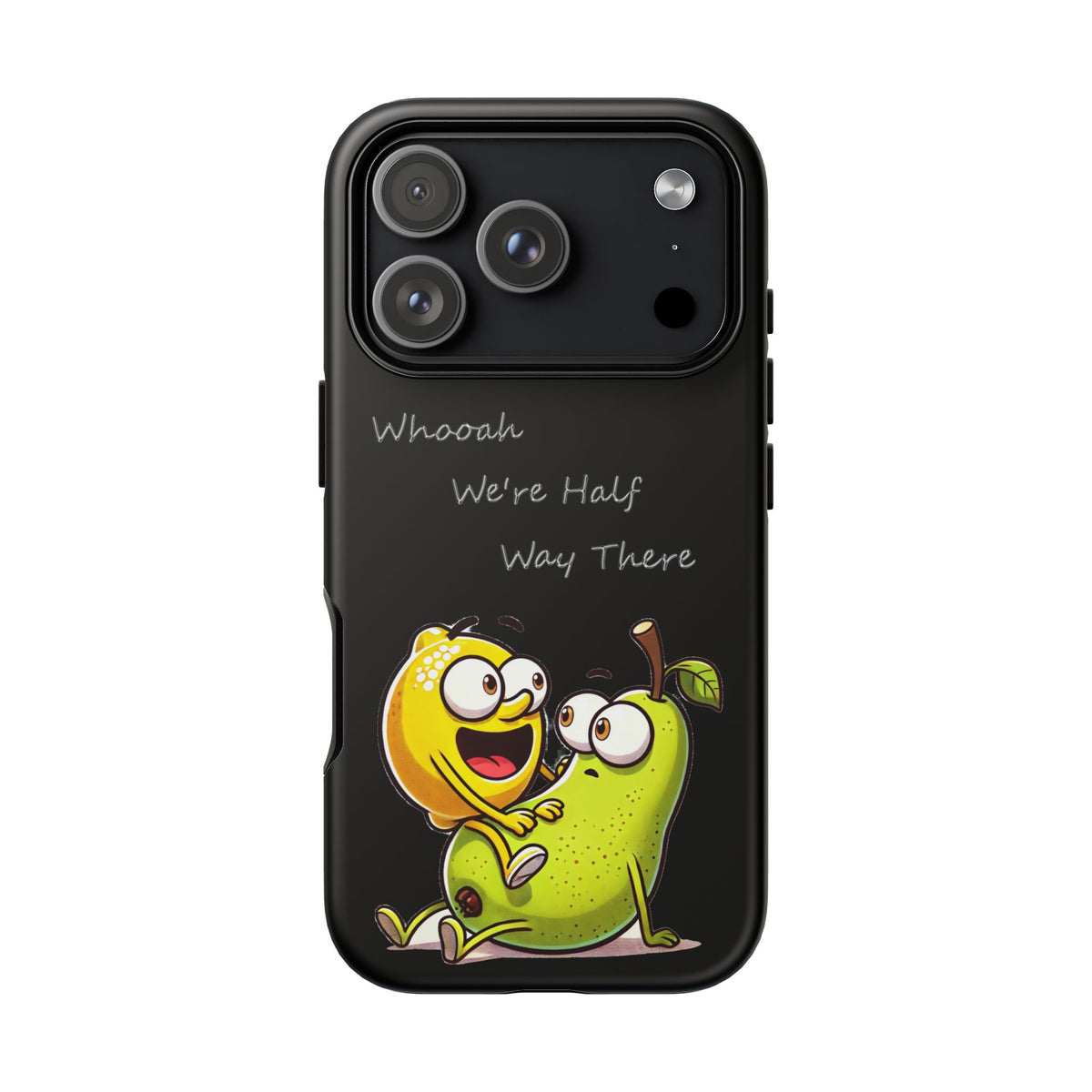 Phone Case - Playful Pear & Lemon Illustration with “Whooah We're Half Way There”