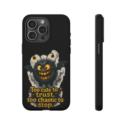 Phone Case — 'Too Cute to Trust, Too Chaotic to Stop' Mischievous Monster Protective Cover