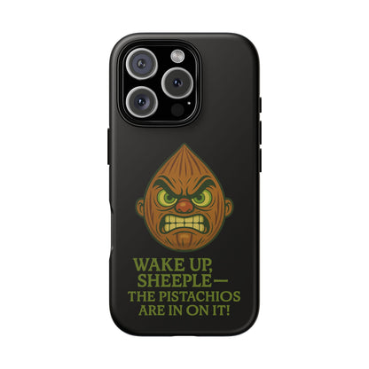 Angry Pistachio Phone Case — "Wake Up, Sheeple — The Pistachios Are In On It!"