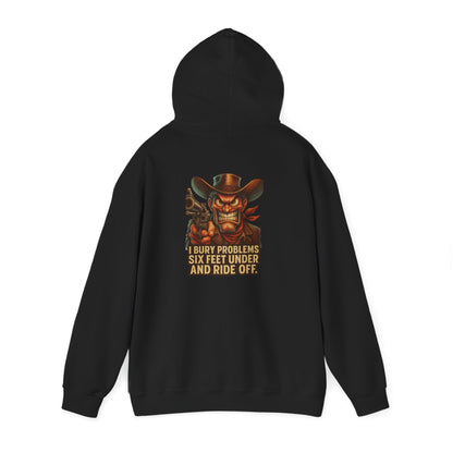Cowboy Hoodie — "I Bury Problems Six Feet Under and Ride Off" Western Graphic Sweatshirt