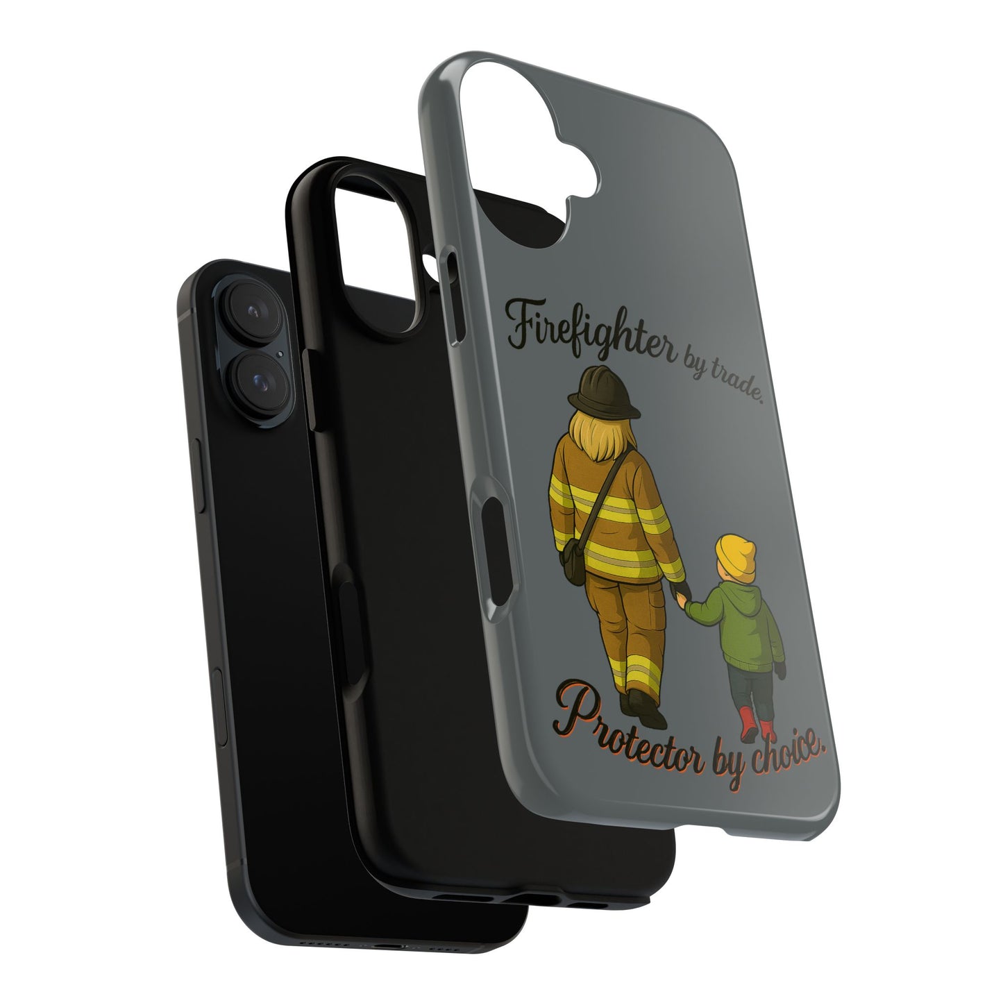 Firefighter Protector Phone Case — “Firefighter by trade, Protector by choice”