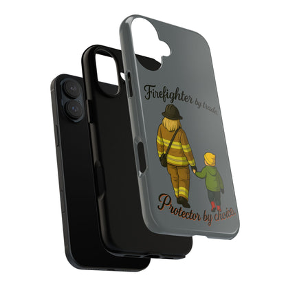 Firefighter Protector Phone Case — “Firefighter by trade, Protector by choice”