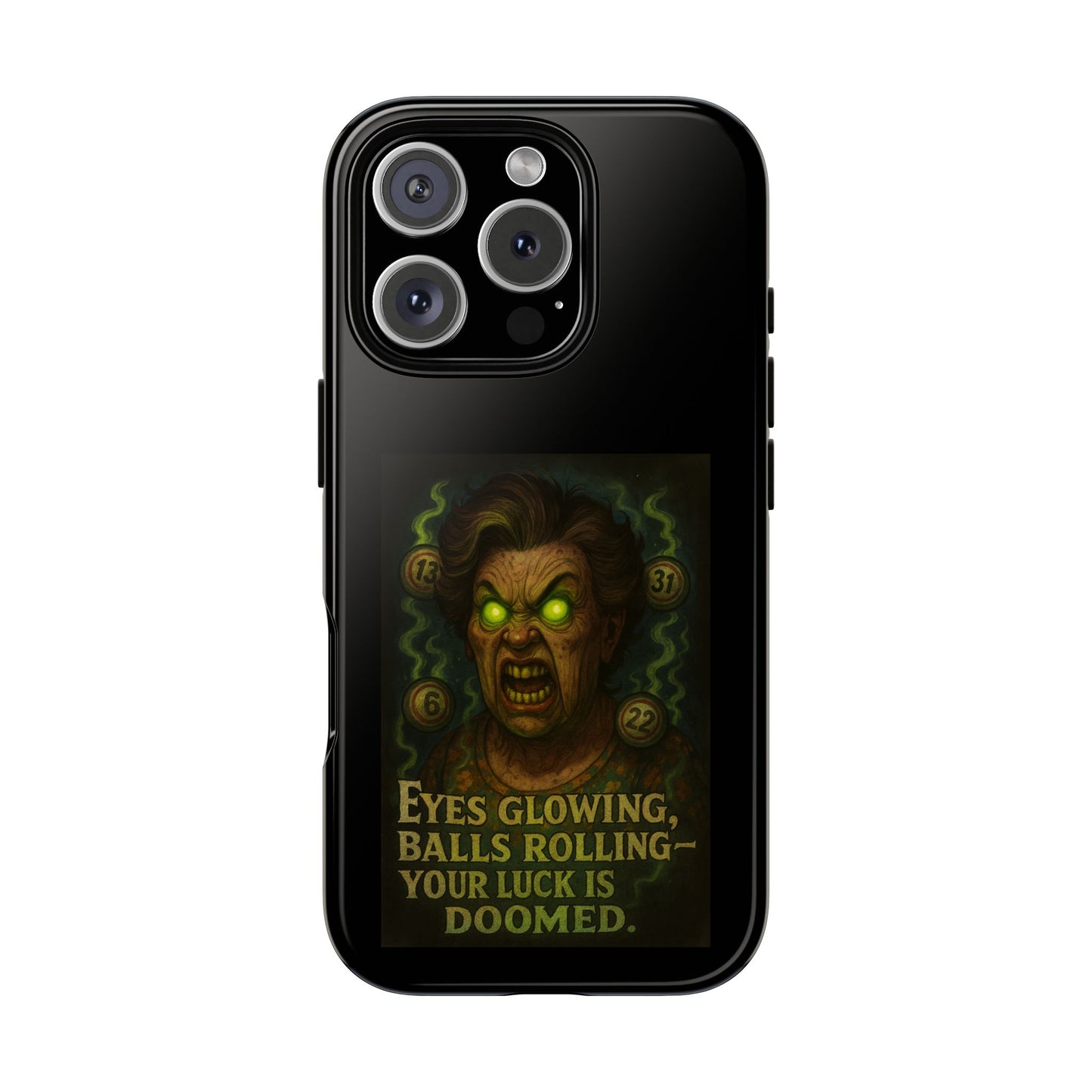 Horror Phone Case — "Eyes Glowing, Balls Rolling — Your Luck Is Doomed"