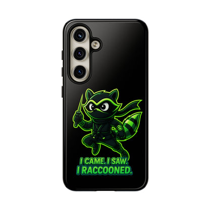 Raccoon Ninja Phone Case — "I Came. I Saw. I Raccooned." Protective iPhone Cover