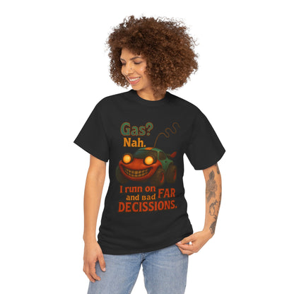 Funny Cartoon Car 'Gas? Nah' Tee | I Run on Bad Decisions Shirt